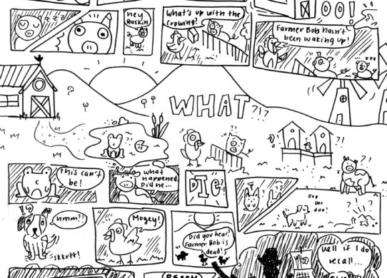 This comic is entirely black and white. Characters: -raskin the rooster -mogey the pig -bob moran Slide 1: A farmhouse lies amidst rolling hills near a pond. ‘cockledoodledooo!!’ Slide 2: On the top half, raskin the rooster looks to the left, confused. On the bottom half, raskin the rooster thinks ‘hmm.’ Slide 3: raskin the rooster, with one eye open, says ‘eehmm.’ Slide 4: A close-up shot of the house. The word ‘cocledoodledooo!’ in large blocky letters on its right. Slide 5: On the left half, mogey the pig is asleep. ‘zzz.’ On the right, mogey the pig is now awake, eyes wide. Slide 6: mogey the pig says ‘hey Raskin.’ Slide 7: mogey the pig looks out over his fence at raskin the rooster and says ‘What’s up with the crowing?’ Slide 8: A frazzled raskin the rooster says ‘Farmer Bob hasn’t been waking up!’ mogey the pig looks concerned, while another pig in the background is asleep. ‘zzz.’ Slide 9: The farmhouse is on the left, rolling hills and a windmill (to the right) in the background. There is a pond with a frog in it. raskin the rooster and mogey the pig stare at each other. On the right, there are two chicken coops, a chick standing outside the one to the right. All of the animals have ‘?!’ above their heads and look confused. The word ‘what?!?’ in large blocky letters lies in the center of the image. Slide 10: A distressed frog says ‘this can’t be!’ Slide 11: A confused cow says ‘What happened. Did he…’ Slide 12: The word ‘dIe?!’ in large, blocky letters. Slide 13: Two confused bunnies with ‘?!’ over their heads. Slide 14: A dog walks, singing ‘Doo Doo doo!’ Above the hills, ‘?!?. Slide 15: An upset dog with ‘?!’ above his head says ‘hmm?!’ The word ‘skkrtt!’ is written below. Slide 16: raskin the rooster calls out ‘Mogey!’ Slide 17: In order, from left to right, a dog, chicken, and another dog stand in front of the hills, the sun in the background. The dog on the right says ‘Did you hear? Farmer Bob is dead!’ An arrow at the bottom points towards a bubble, which is Slide 18. Slide 18: A dog thinks back, saying ‘Well if I do recall…’ On the left, Farmer Bob marks his calendar. Slide 19: Farmer Bob marking Beach Day on his calendar, the top half saying ‘August’ in the backdrop of an image with grass and a flower. Slide 20: On the top, raskin the rooster says ‘BEACH day!?’ On the bottom half, a dog says ‘Yeah, Bob is alive and healthy.’ Slide 21: In order, from the left to right, raskin the rooster, mogey the pig, and a frog put their hands up celebrating. The word ‘Yay!!’ lies above them. Slide 22: THE END.